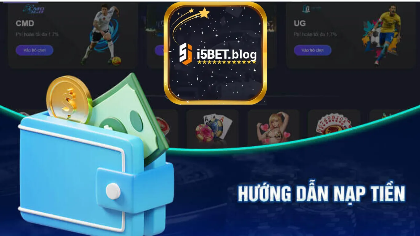 Cần lưu ý gì khi tiến hành giao dịch nạp tiền i5bet?