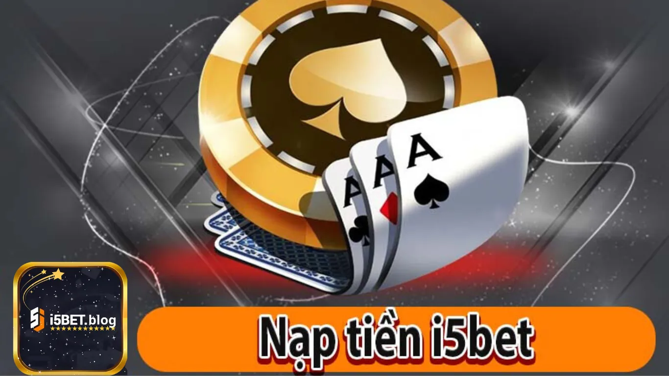 Hướng dẫn nạp tiền i5bet