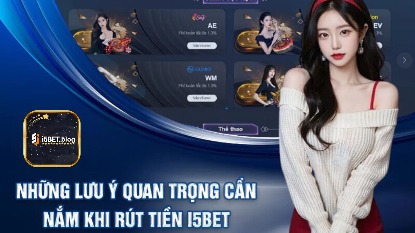 Điều kiện rút tiền i5bet mà người chơi cần chú ý