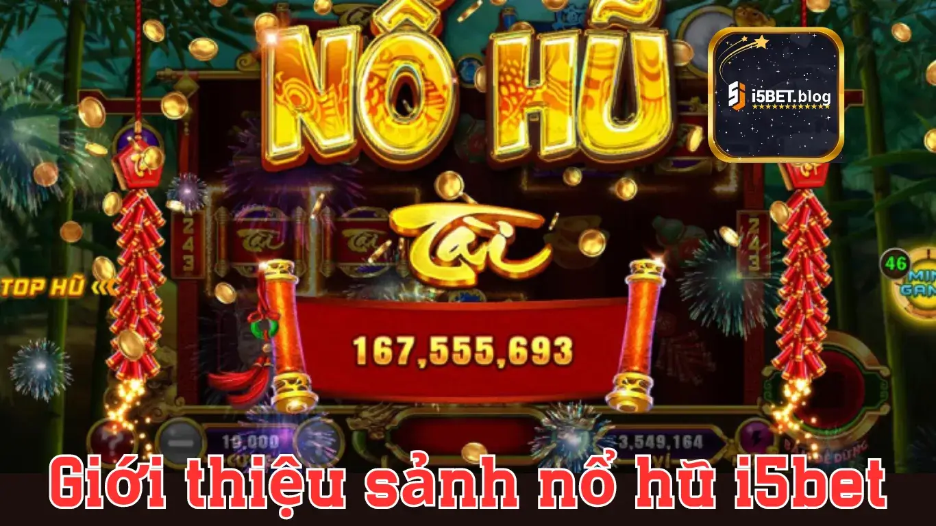 Giới Thiệu Về Nổ Hũ i5bet