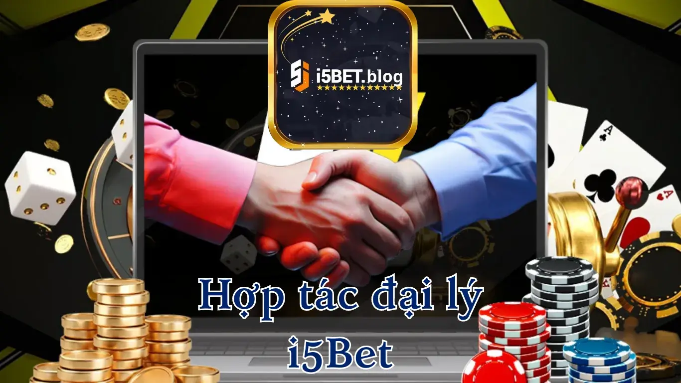 Chương trình hợp tác đại lý i5bet là gì? Thông tin về đại lý i5bet