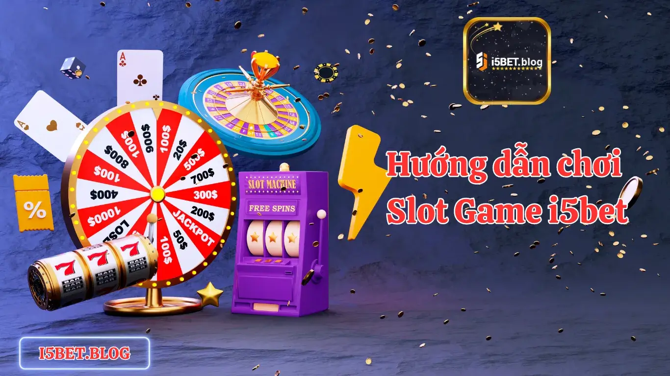 Hướng dẫn chơi Slot game I5BET