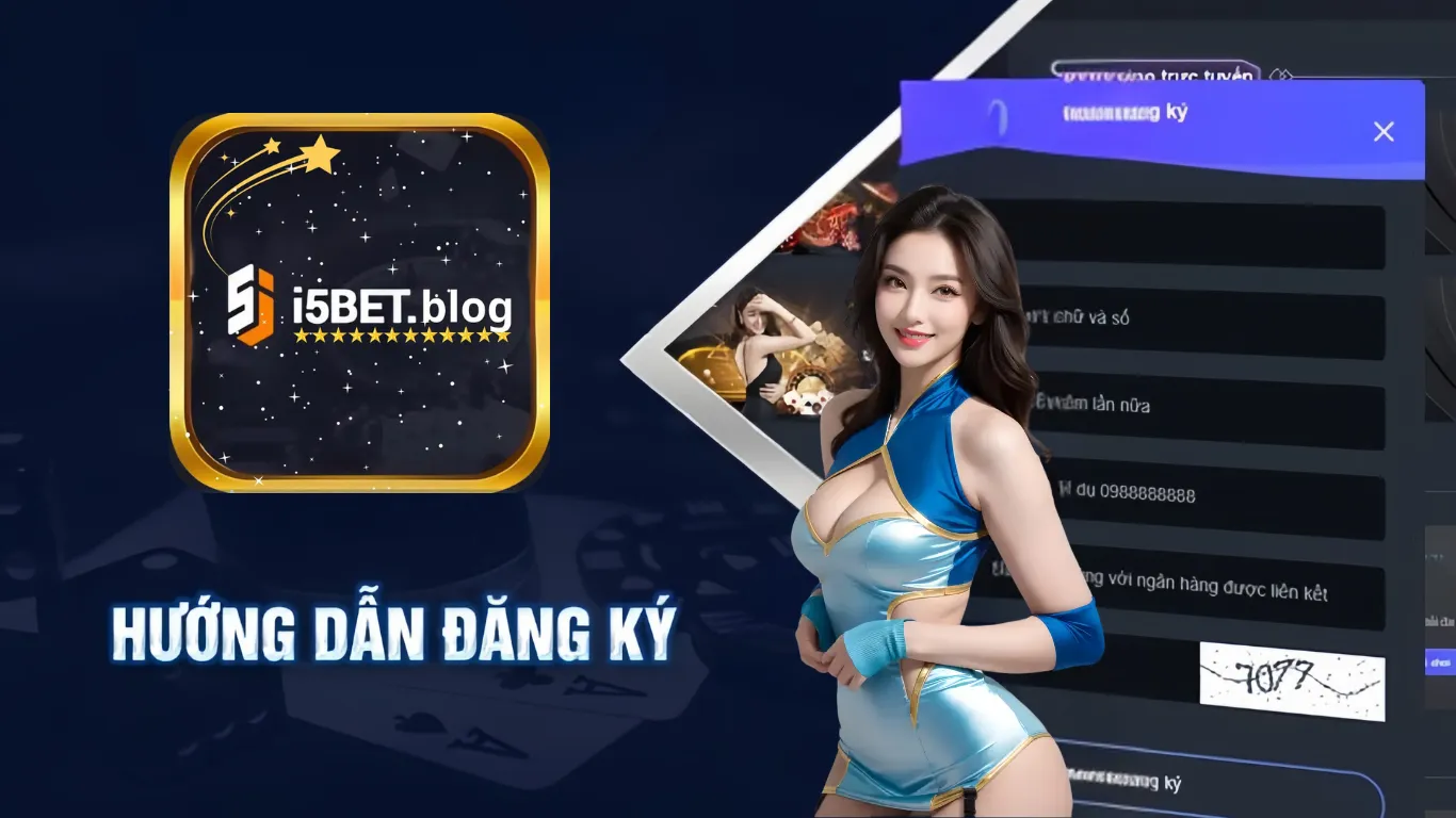 Hướng dẫn đăng ký i5Bet đơn giản, nhanh chóng