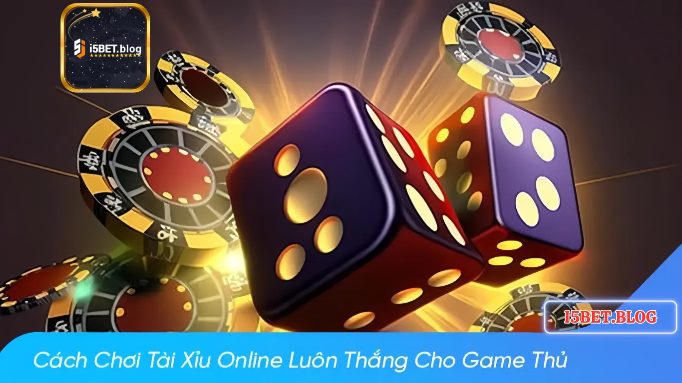 Mẹo Chơi Tài Xỉu online i5bet.