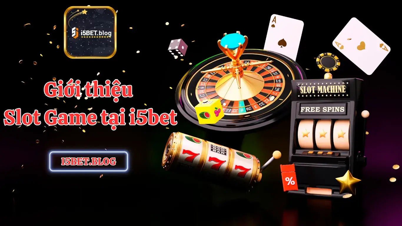 Giới thiệu sảnh slot game i5bet